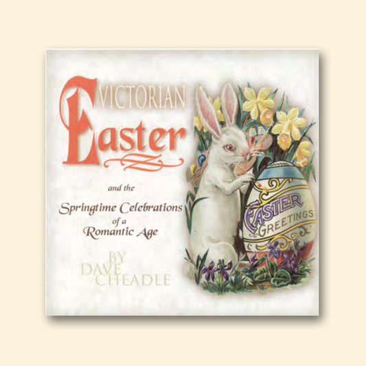 Victorian Easter and the Springtime Celebrations  of a Romantic Age
